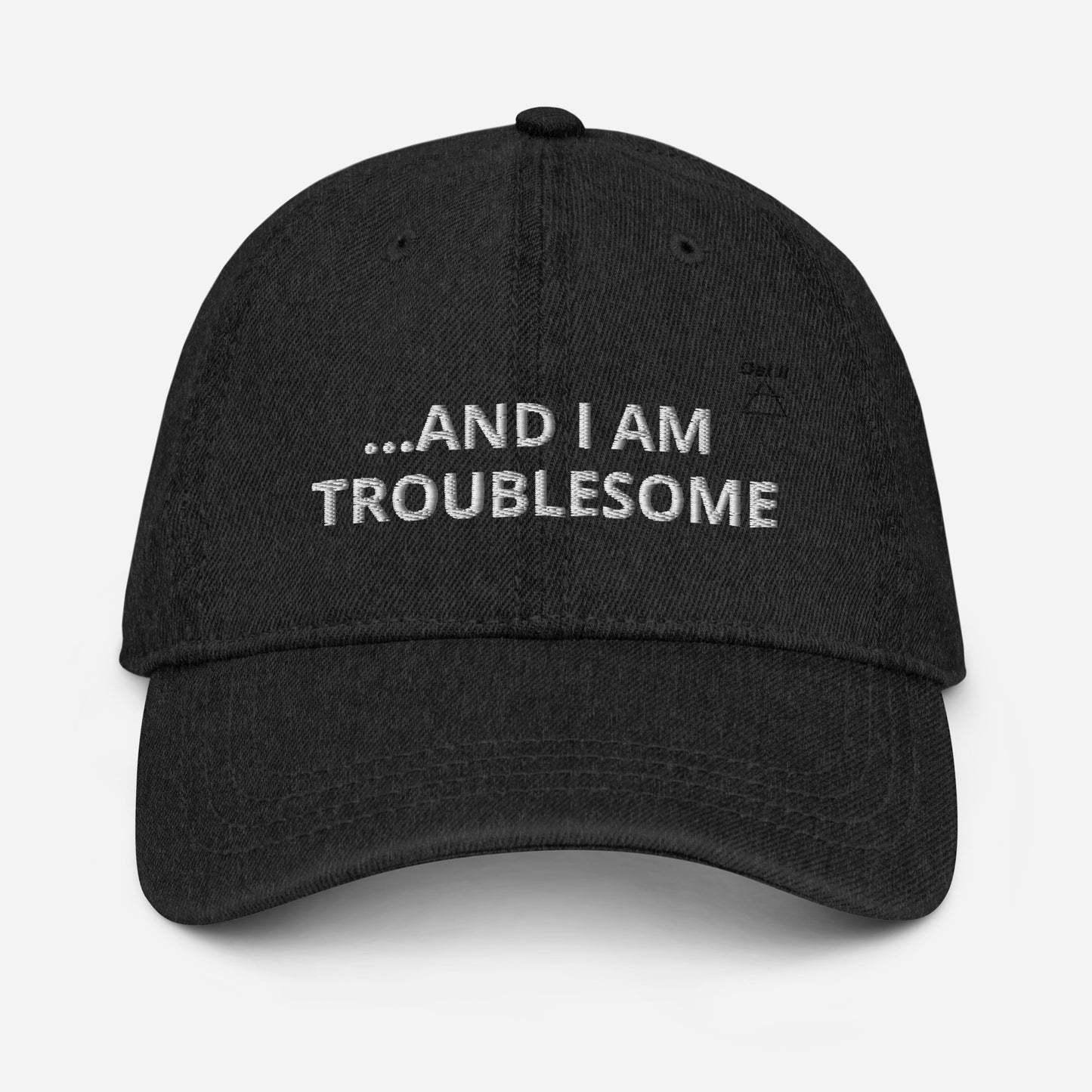 GET IT "...And I am Troublesome" Denim Hat